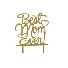 Cake topper Best Mom Ever goud